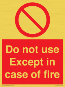 Do not use except in case of fire